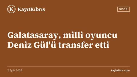 Galatasaray, milli oyuncu Deniz Gül'ü transfer etti