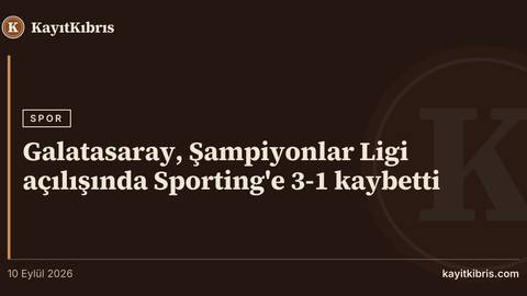 Galatasaray, Şampiyonlar Ligi açılışında Sporting'e 3-1 kaybetti