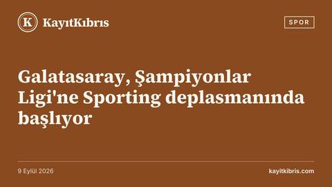 Galatasaray, Şampiyonlar Ligi'ne Sporting deplasmanında başlıyor