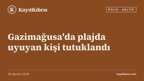 Gazimağusa'da plajda uyuyan kişi tutuklandı