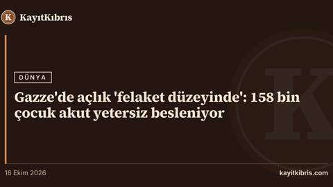 Gazze'de açlık 'felaket düzeyinde': 158 bin çocuk akut yetersiz besleniyor