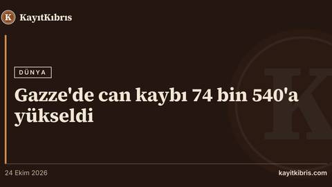 Gazze'de can kaybı 74 bin 540'a yükseldi