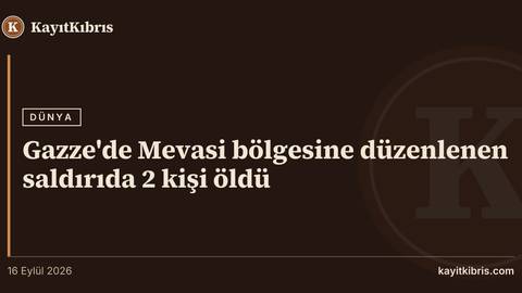 Gazze'de Mevasi bölgesine düzenlenen saldırıda 2 kişi öldü