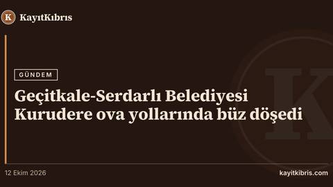 Geçitkale-Serdarlı Belediyesi Kurudere ova yollarında büz döşedi