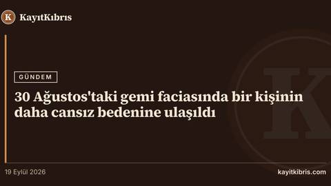 30 Ağustos'taki gemi faciasında bir kişinin daha cansız bedenine ulaşıldı