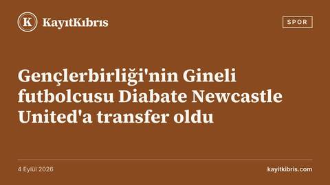 Gençlerbirliği'nin Gineli futbolcusu Diabate Newcastle United'a transfer oldu