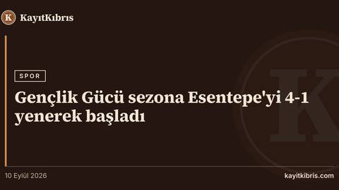 Gençlik Gücü sezona Esentepe'yi 4-1 yenerek başladı