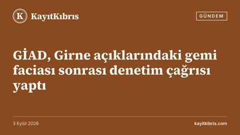 GİAD, Girne açıklarındaki gemi faciası sonrası denetim çağrısı yaptı