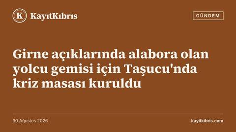 Girne açıklarında alabora olan yolcu gemisi için Taşucu'nda kriz masası kuruldu