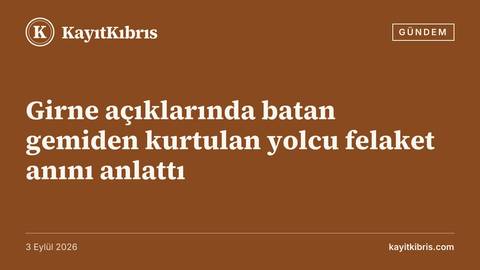 Girne açıklarında batan gemiden kurtulan yolcu felaket anını anlattı
