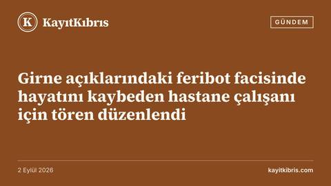 Girne açıklarındaki feribot facisinde hayatını kaybeden hastane çalışanı için tören düzenlendi