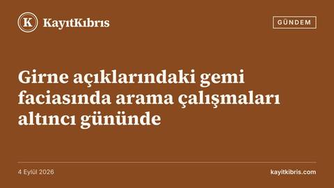 Girne açıklarındaki gemi faciasında arama çalışmaları altıncı gününde