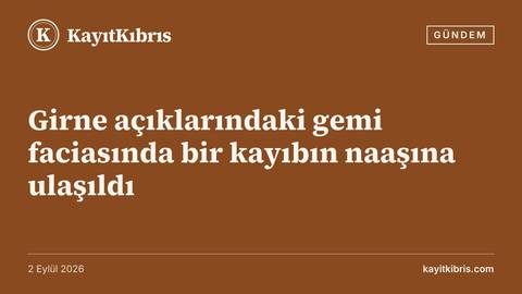 Girne açıklarındaki gemi faciasında bir kayıbın naaşına ulaşıldı