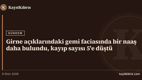 Girne açıklarındaki gemi faciasında bir naaş daha bulundu, kayıp sayısı 5'e düştü