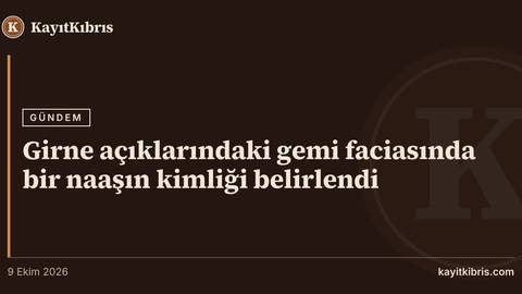 Girne açıklarındaki gemi faciasında bir naaşın kimliği belirlendi