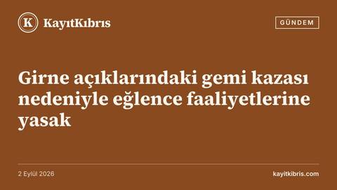 Girne açıklarındaki gemi kazası nedeniyle eğlence faaliyetlerine yasak