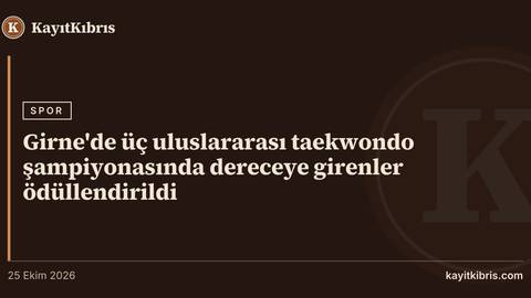 Girne'de üç uluslararası taekwondo şampiyonasında dereceye girenler ödüllendirildi