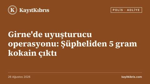 Girne'de uyuşturucu operasyonu: Şüpheliden 5 gram kokain çıktı