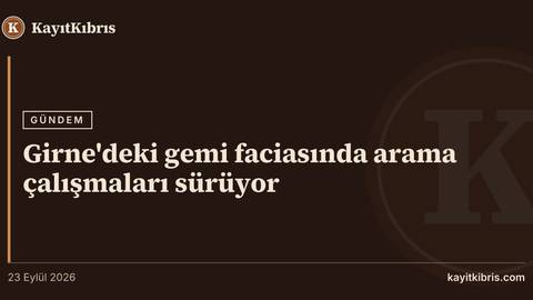 Girne'deki gemi faciasında arama çalışmaları sürüyor