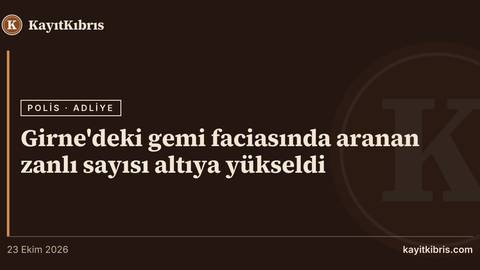 Girne'deki gemi faciasında aranan zanlı sayısı altıya yükseldi