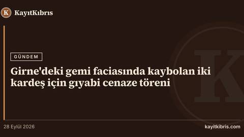 Girne'deki gemi faciasında kaybolan iki kardeş için gıyabi cenaze töreni