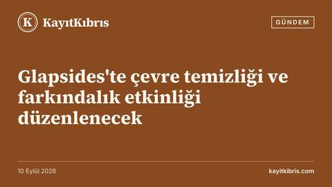 Glapsides'te çevre temizliği ve farkındalık etkinliği düzenlenecek