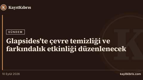 Glapsides'te çevre temizliği ve farkındalık etkinliği düzenlenecek