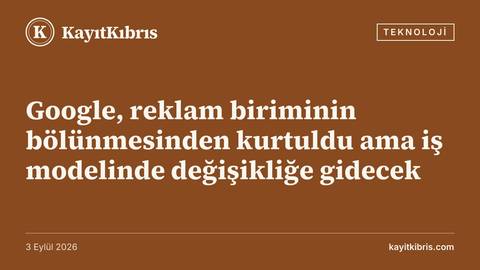 Google, reklam biriminin bölünmesinden kurtuldu ama iş modelinde değişikliğe gidecek
