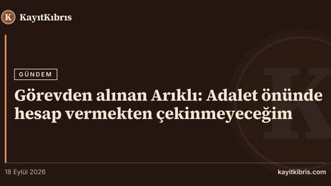 Görevden alınan Arıklı: Adalet önünde hesap vermekten çekinmeyeceğim