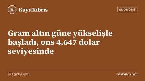 Gram altın güne yükselişle başladı, ons 4.647 dolar seviyesinde