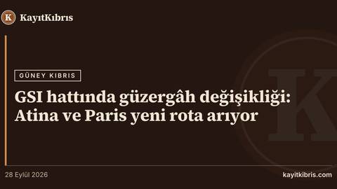 GSI hattında güzergâh değişikliği: Atina ve Paris yeni rota arıyor