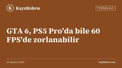 GTA 6, PS5 Pro'da bile 60 FPS'de zorlanabilir