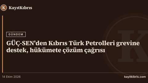 GÜÇ-SEN'den Kıbrıs Türk Petrolleri grevine destek, hükümete çözüm çağrısı