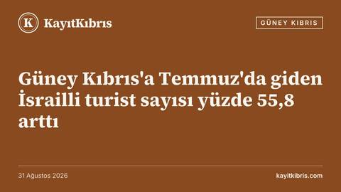 Güney Kıbrıs'a Temmuz'da giden İsrailli turist sayısı yüzde 55,8 arttı