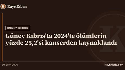 Güney Kıbrıs'ta 2024'te ölümlerin yüzde 25,2'si kanserden kaynaklandı