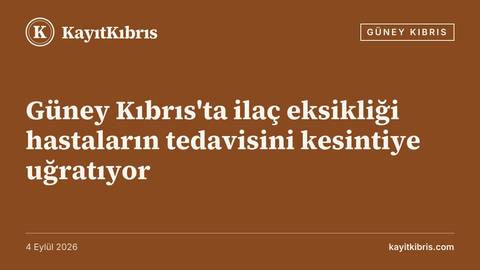 Güney Kıbrıs'ta ilaç eksikliği hastaların tedavisini kesintiye uğratıyor