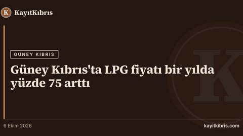 Güney Kıbrıs'ta LPG fiyatı bir yılda yüzde 75 arttı