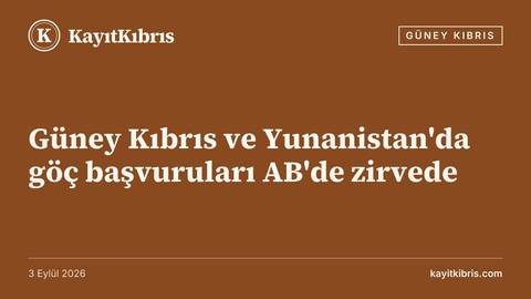 Güney Kıbrıs ve Yunanistan'da göç başvuruları AB'de zirvede