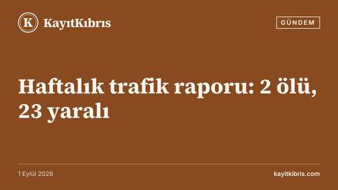 Haftalık trafik raporu: 2 ölü, 23 yaralı