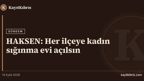 HAKSEN: Her ilçeye kadın sığınma evi açılsın