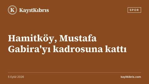 Hamitköy, Mustafa Gabira'yı kadrosuna kattı