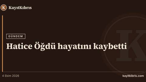 Hatice Öğdü hayatını kaybetti