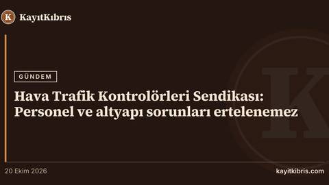 Hava Trafik Kontrolörleri Sendikası: Personel ve altyapı sorunları ertelenemez