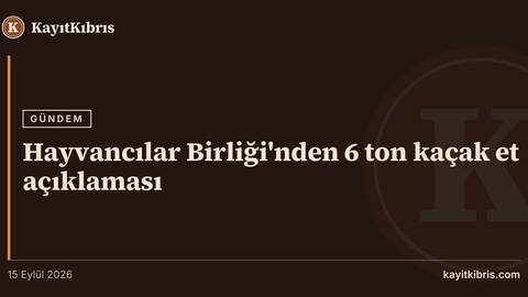 Hayvancılar Birliği'nden 6 ton kaçak et açıklaması