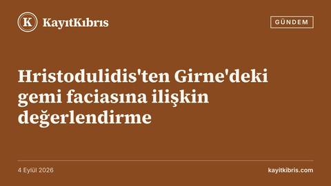 Hristodulidis'ten Girne'deki gemi faciasına ilişkin değerlendirme