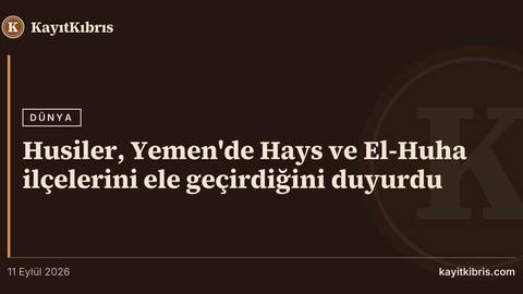 Husiler, Yemen'de Hays ve El-Huha ilçelerini ele geçirdiğini duyurdu