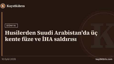 Husilerden Suudi Arabistan'da üç kente füze ve İHA saldırısı