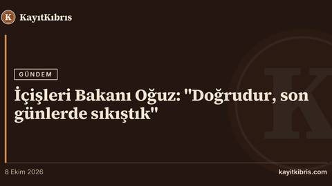 İçişleri Bakanı Oğuz: "Doğrudur, son günlerde sıkıştık"