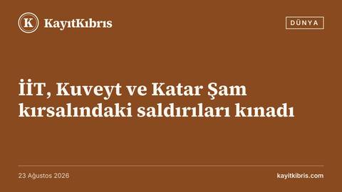 İİT, Kuveyt ve Katar Şam kırsalındaki saldırıları kınadı