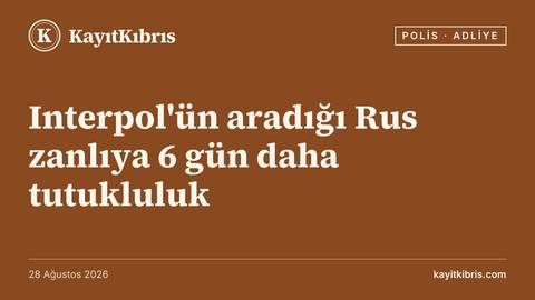 Interpol'ün aradığı Rus zanlıya 6 gün daha tutukluluk